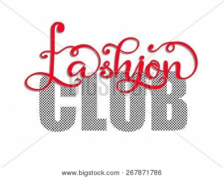 Cute Fashion Club Typography Slogan For T-shirt. Vector Print.