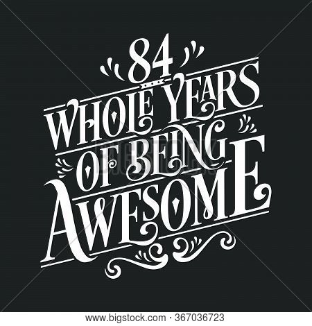 84 Years Birthday And 84 Years Anniversary Celebration Typo