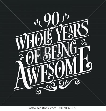 90 Years Birthday And 90 Years Anniversary Celebration Typo