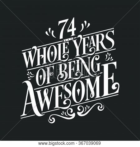 74 Years Birthday And 74 Years Anniversary Celebration Typo