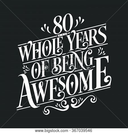 80 Years Birthday And 80 Years Anniversary Celebration Typo