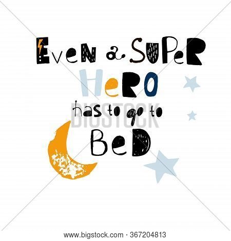 Creative Handsketched Lettering Concept. Childish Hand Drawn Phrase. Perfectly Look On T-shirt, Post