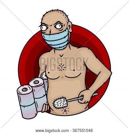 Mad Man With A Roll Of Toilet Paper And Protective Mask.