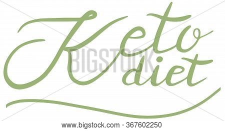 Keto Diet, Friendly, Lettering Calligraphy, Isolated Handwritten Green Text On White Background. Die