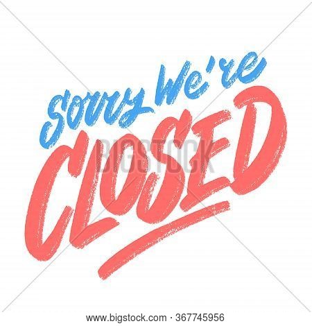 Sorry, Were Closed. Vector Hand Drawn Chakboard Sign.