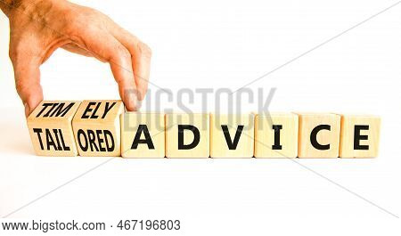 Timely Or Tailored Advice Symbol. Concept Words Timely Advice And Tailored Advice On Wooden Cubes. B