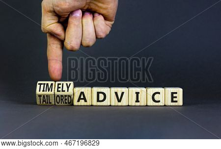 Timely Or Tailored Advice Symbol. Concept Words Timely Advice And Tailored Advice On Wooden Cubes. B