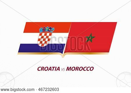 Croatia Vs Morocco In Football Competition, Third Place. Versus Icon On Football Background. Sport V