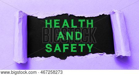 Text Sign Showing Health And Safety. Word For Taking The Appropriate Steps To Protect Yourself From 