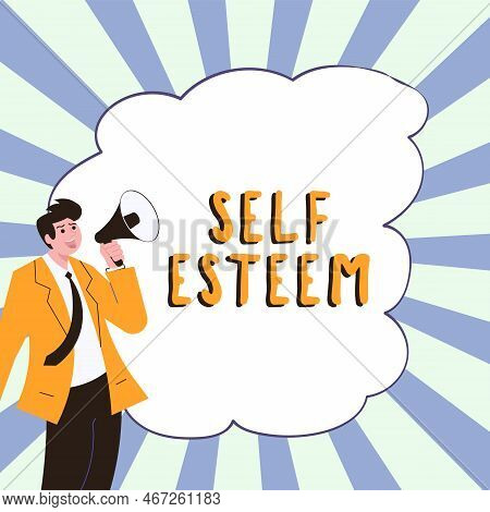 Conceptual Display Self Esteem. Business Concept A Feeling Of Having Respect For Yourself And Your A