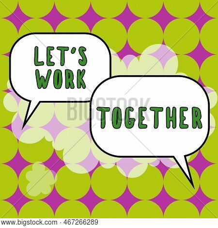 Sign Displaying Lets Work Together. Business Idea Unite And Join Forces To Achieve A Common Goal