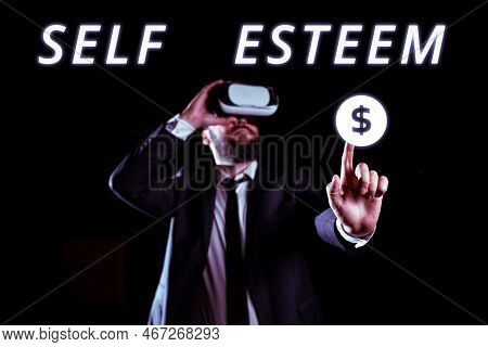 Conceptual Display Self Esteem. Internet Concept A Feeling Of Having Respect For Yourself And Your A