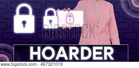 Conceptual Display Hoarder. Business Concept A Person That Accumulates That For Preservation, Future