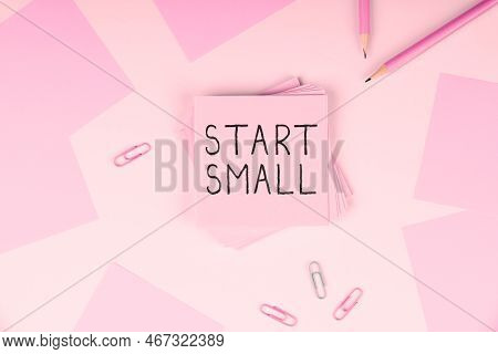Handwriting Text Start Small. Business Concept Small Medium Enterprises Start Up Business Entreprene