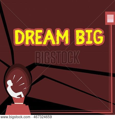 Inspiration Showing Sign Dream Big. Business Approach To Think Of Something High Value That You Want