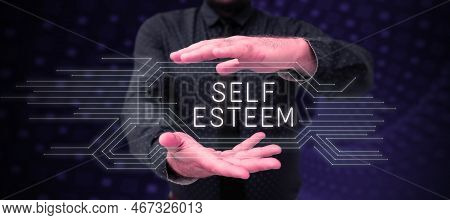Sign Displaying Self Esteem. Word Written On A Feeling Of Having Respect For Yourself And Your Abili