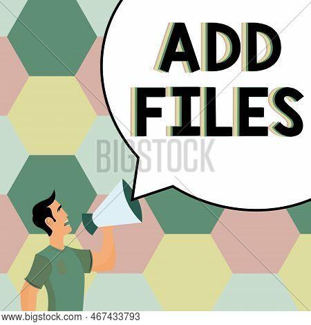 Text Sign Showing Add Files. Word Written On To Put More Information To A Certain Person, Thing, Or 