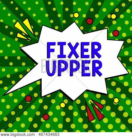 Conceptual Display Fixer Upper. Word Written On House In Need Of Repairs Used Chiefly Connection Wit