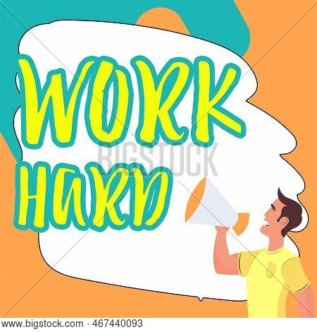 Hand Writing Sign Work Hard. Conceptual Photo Laboring That Puts Effort Into Doing And Completing Ta