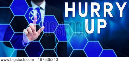 Hand Writing Sign Hurry Up. Business Showcase Asking Someone To Do A Job Very Fast Quickly Lets Go E