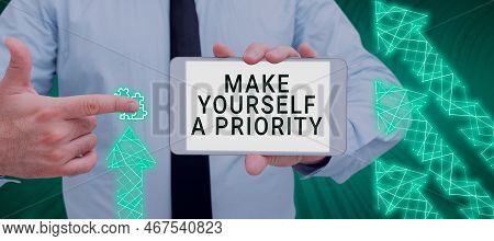 Inspiration Showing Sign Make Yourself A Priority. Word Written On Think In Your Own Good First Pers