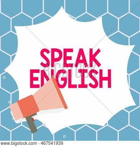Text Sign Showing Speak English. Business Approach Study Another Foreign Language Online Verbal Cour