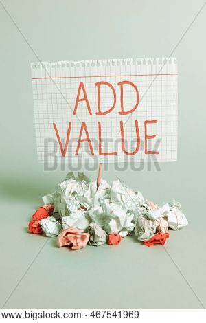 Conceptual Caption Add Value. Business Idea An Improvement Or Addition To Something That Makes It Wo