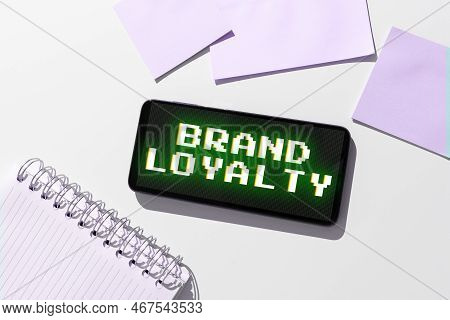 Inspiration Showing Sign Brand Loyalty. Business Concept Repeat Purchase Ambassador Patronage Favori