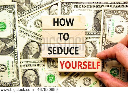 How To Seduce Yourself Symbol. Concept Word How To Seduce Yourself On Wooden Blocks. Businessman Han