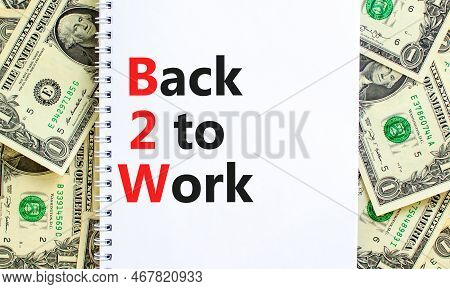 B2w Back To Work Symbol. Concept Words B2w Back To Work On White Note On A Beautiful Background From