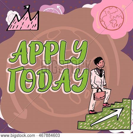 Conceptual Display Apply Today. Word For To Request Something Mainly In Writing Or By Sending In A F