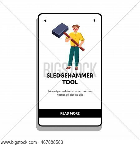 Sledgehammer Tool Vector. Construction Work, Wood Carpentry, Repair Metal, Hardware Equipment, Hand 