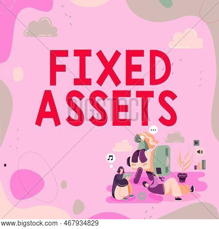 Handwriting Text Fixed Assets. Word Written On Long-term Tangible Piece Of Property Or Equipment A F