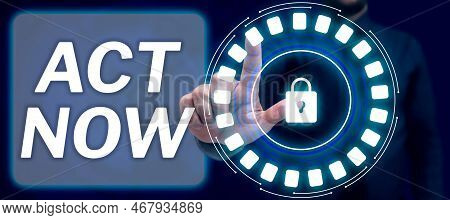 Handwriting Text Act Now. Internet Concept Do Not Hesitate And Start Working Or Doing Stuff Right Aw