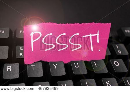 Sign Displaying Pssst. Word For Expression Way To Attract Attention Of Someone Be Quiet Silence
