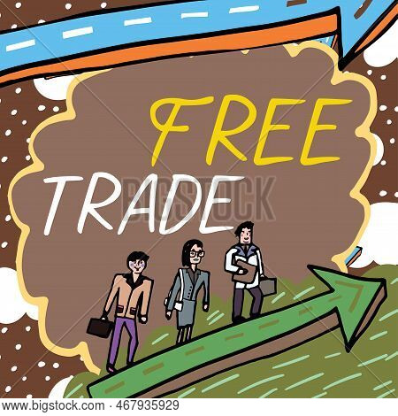 Conceptual Display Free Trade. Conceptual Photo The Ability To Buy And Sell On Your Own Terms And Me
