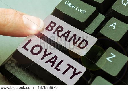 Text Sign Showing Brand Loyalty. Word Written On Repeat Purchase Ambassador Patronage Favorite Trust