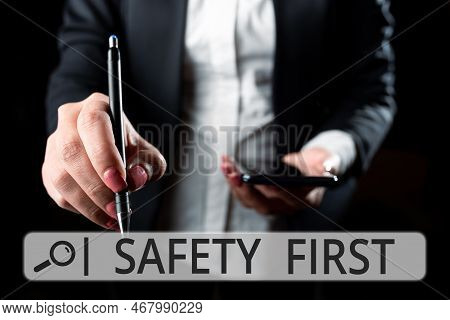 Text Sign Showing Safety First. Business Idea Avoid Any Unnecessary Risk Live Safely Be Careful Pay 