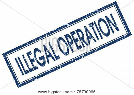 Illegal Operation Blue Square Stamp Isolated On White Background