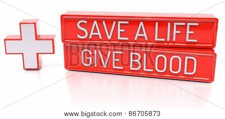 Save A Life, Give Blood - 3D Banner, Isolated On White Background