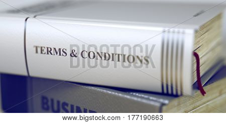 Terms and Conditions Concept. Book Title. Business Concept: Closed Book with Title Terms and Conditions. Blurred Image with Selective focus. 3D Rendering.