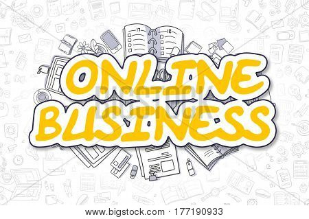 Online Business - Sketch Business Illustration. Yellow Hand Drawn Inscription Online Business Surrounded by Stationery. Cartoon Design Elements.