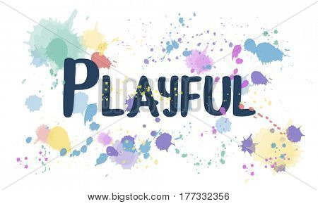 Playful Enjoyment Happiness Inspire Passion Positive