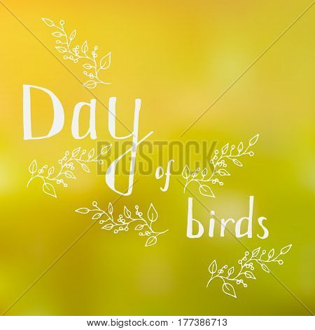 The inscription bird Day white outline on orange sunlight background frame in the form of twigs and berries.