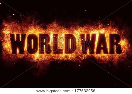 world war terror terrorism fire burn flame text is explode explosion