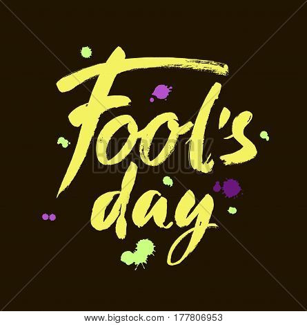 Fool's Day card. Handwritten inscription. Hand drawn lettering. April Fool's Day calligraphy. Vector illustration. Handwritten modern brush calligraphy for you design