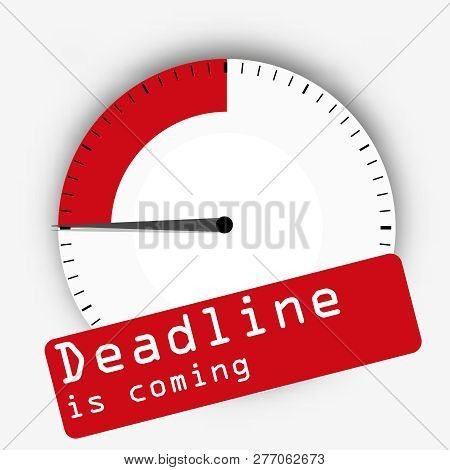 Deadline Project Concept . Deadline Is Coming Concept