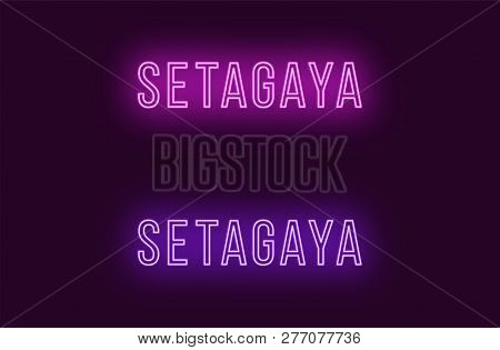 Neon Name Of Setagaya City In Japan. Vector Text Of Setagaya, Neon Inscription With Backlight In Thi