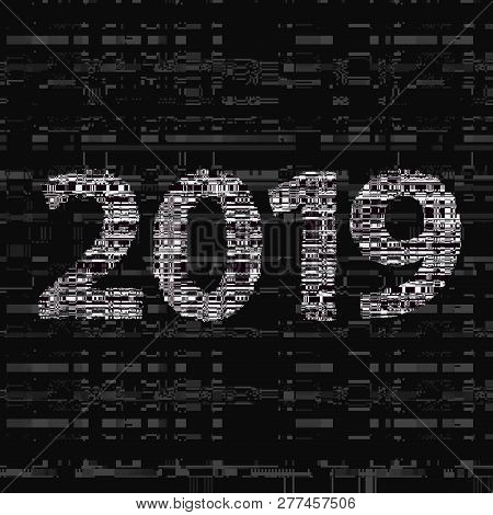 Glitch New Year Sign. 2019 New Year Poster. Winter Holiday Celebration. Computer Screen Error. Digit