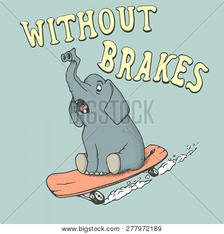 Elephant Skateboarder Rides On Skateboard Without Brakes. Oldschool Style.prints Design For T-shirts